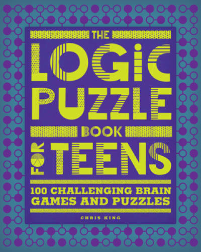 The Logic Puzzle Book for Teens: 100 Challenging Brain Games and Puzzles – GOOD