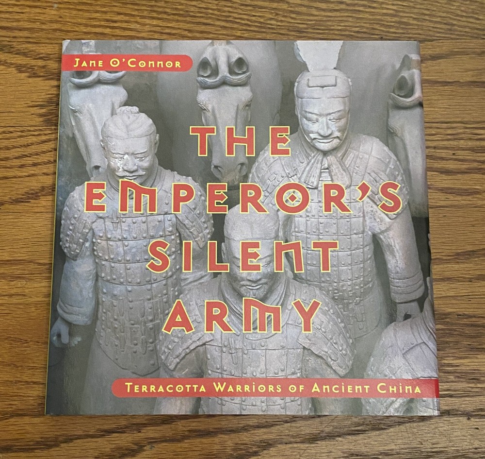 The Emperor’s Silent Army: Terracotta Warriors- Hardcover, Jane O’Connor – New