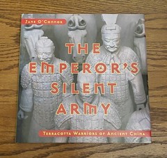 The Emperor’s Silent Army: Terracotta Warriors- Hardcover, Jane O’Connor – New