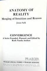 Anatomy of Reality : Merging of Intuition and Reason by Jonas Salk (1984, Trade