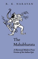 The Mahabharata: A Shortened Modern Prose Version of the Indian Epic