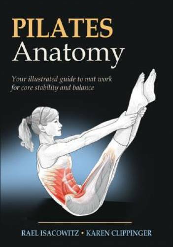 Pilates Anatomy – Paperback By Isacowitz, Rael – GOOD
