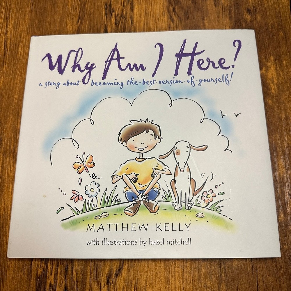 Why Am I Here? Matthew Kelly Hardcover Children’s Book Best Version of Yourself
