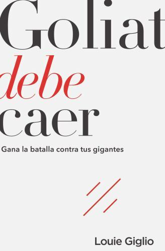 Goliat Debe Caer : Gana la Batalla Contra Tus Gigantes by Louie Giglio (2017,…