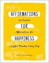 Affirmations for Happiness : 200 Positive Affirmations for a Joyful Mindset…