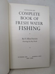 Outdoor Life Complete Book of Fresh Water Fishing by P. Allen Parsons 1963