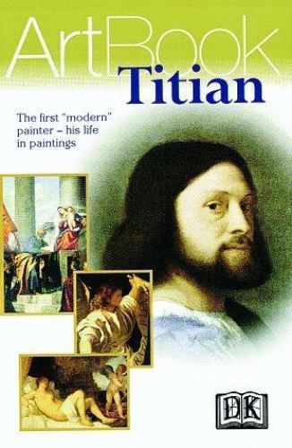 Titian: The First 'Modern’ Painter–His Life in P- 0789441411, paperback, Titian