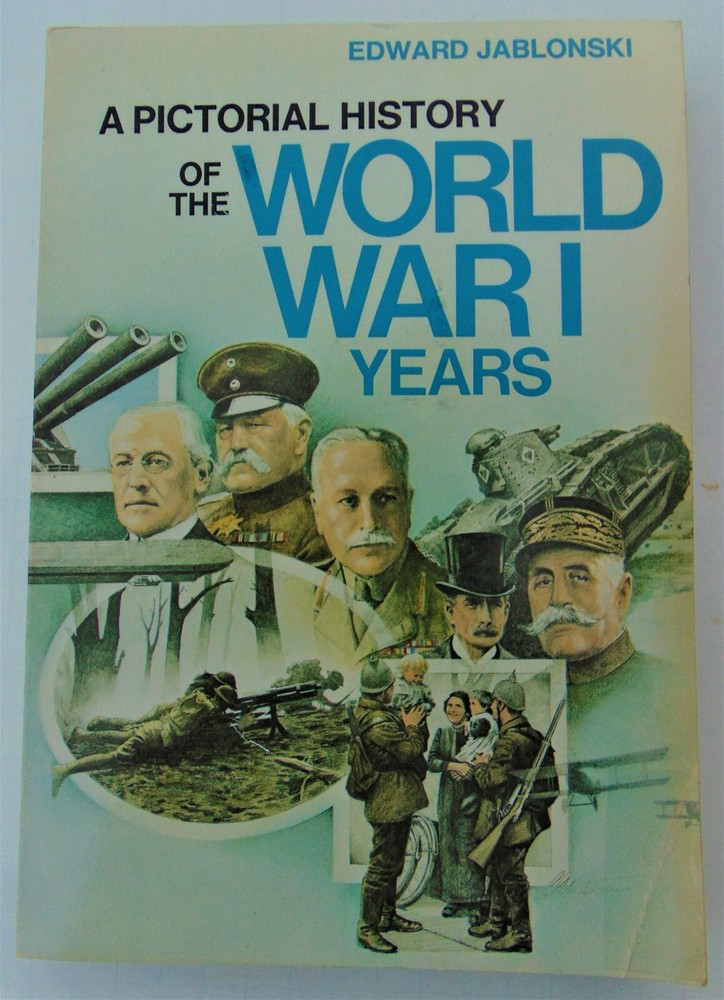 A PICTORIAL HISTORY OF THE WORLD WAR I YEARS BY EDWARD JABLONSKI~1979 SOFTCOVER