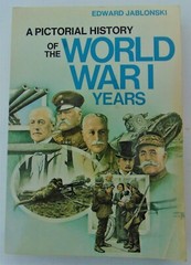 A PICTORIAL HISTORY OF THE WORLD WAR I YEARS BY EDWARD JABLONSKI~1979 SOFTCOVER