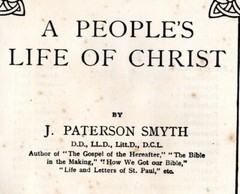 A PEOPLE’S LIFE of CHRIST 1926 Hardcover 429 pages J. PATERSON SMYTHE Christan