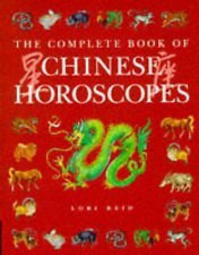 The Complete Book of Chinese Horoscopes – Hardcover By Lori REID – GOOD