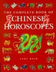The Complete Book of Chinese Horoscopes – Hardcover By Lori REID – GOOD