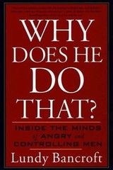 Why Does He Do That?: Inside the Minds of Angry and Controlling Men, Bancroft, L