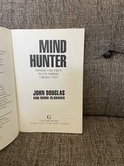 Mindhunter : Inside the FBI’s Elite Serial Crime Unit by John E. Douglas and…