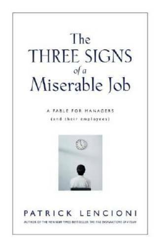 The Three Signs of a Miserable Job: A Fable for Managers (And Their Emp – GOOD