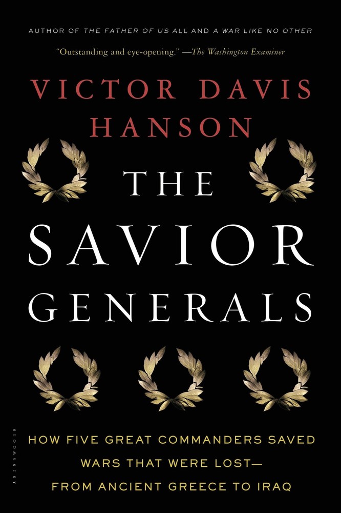 The Savior Generals: How Five Great Commanders Saved Wars That Were Lost – F…