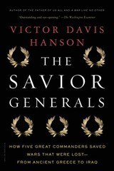 The Savior Generals: How Five Great Commanders Saved Wars That Were Lost – F…