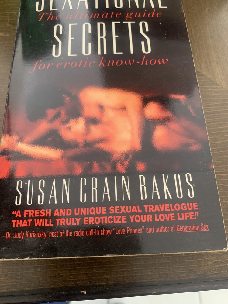 Sexational Secrets : The Ultimate Guide for Erotic Know-How by Susan Crain Bakos