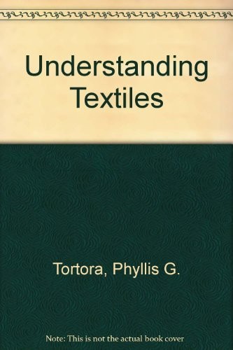 UNDERSTANDING TEXTILES By Phyllis G Tortora *Excellent Condition*