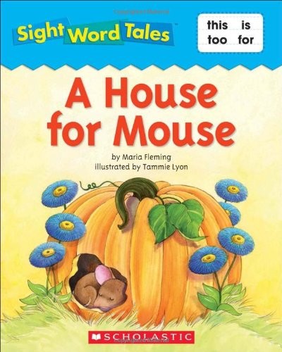 A House for Mouse (Sight Word Tales) by Fleming, Maria