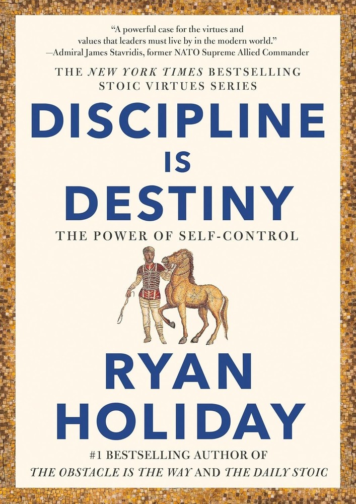 Discipline Is Destiny : The Power of Self-Control by Ryan. Holiday (2022,…