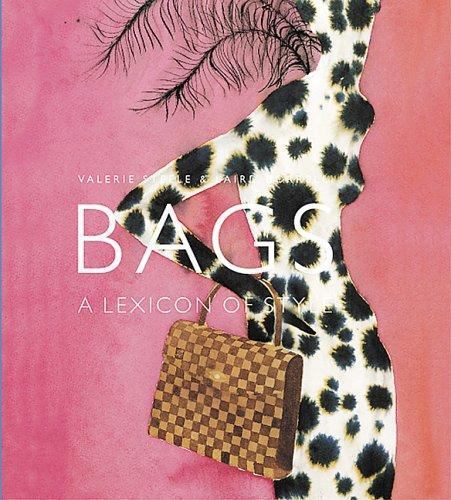 Bags: A Lexicon of Style by Valerie Steele; Laird Borrelli