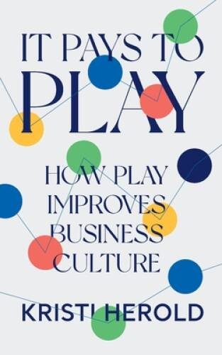 It Pays to PLAY: How Play Improves Business Culture – Paperback – VERY GOOD