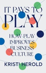 It Pays to PLAY: How Play Improves Business Culture – Paperback – VERY GOOD