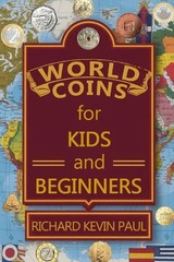 World Coins for Kids and Beginners: An Introduction to Circulating Coins from Co