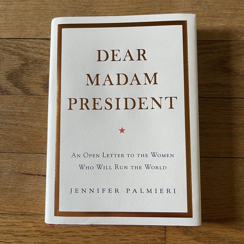 Dear Madam President: An Open Letter to the Women Who Will Run the World, Hc Dj