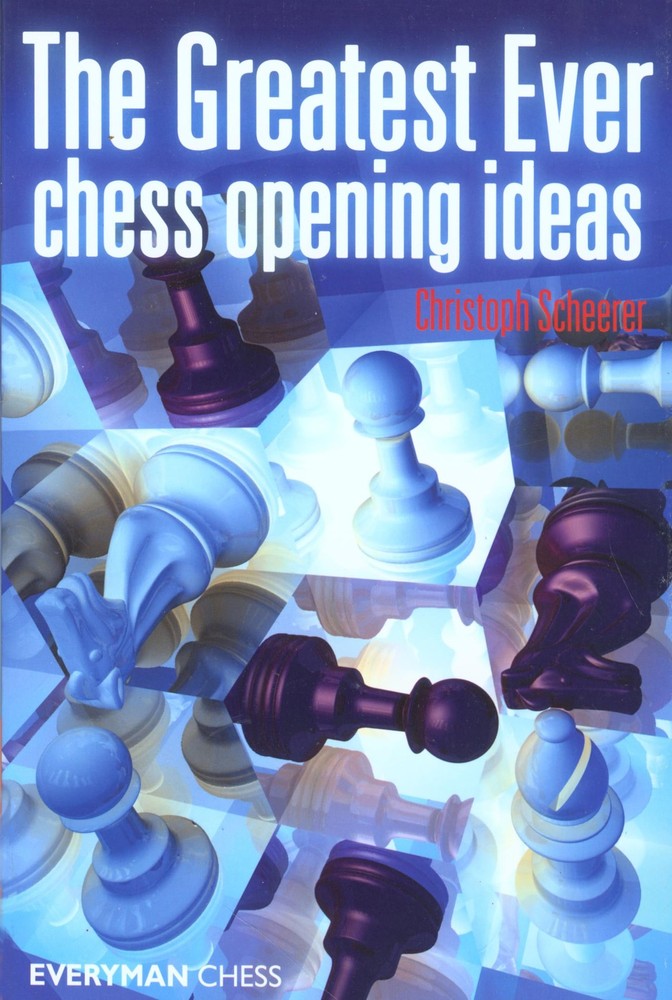 Greatest Ever Chess Opening Ideas! – paperback Scheerer, Christoph