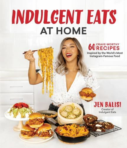 Indulgent Eats at Home: 60 Crave-Worthy Recipes Inspired by the World’s Most In