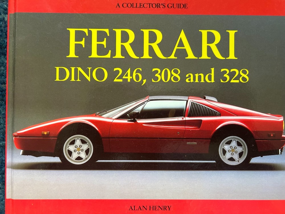 FERRARI DINO 246,308 AND 328: A COLLECTOR’S GUIDE By Alan Henry