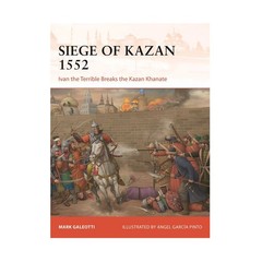 Osprey Campaign Ser Siege of Kazan 1552 – Ivan the Terrible Breaks the Ka New