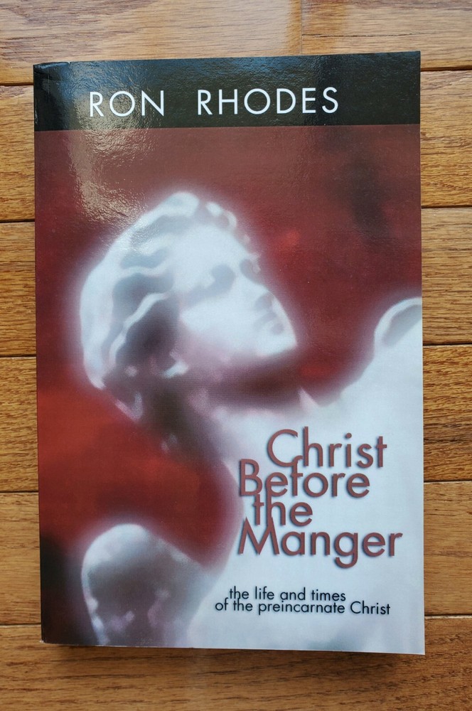 Christ Before The Manger by Ron Rhodes PB 2002 Wipf and Stock Publishers *READ*