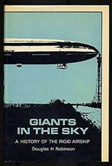 Giants in the Sky : A History of the Rigid Airship Douglas H. Rob