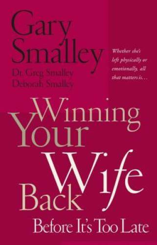 Winning Your Wife Back Before It’s Too Late – Paperback – VERY GOOD