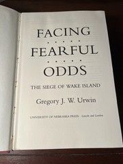 Facing Fearful Odds The Siege of Wake Island with 3 Gregory Urwin Signed Letters