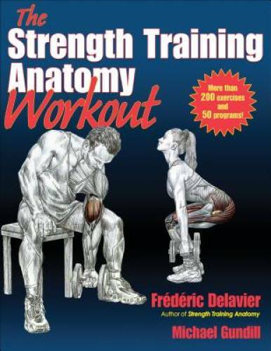 Strength Training Anatomy Workout, The – Paperback By Delavier, Frederic – GOOD