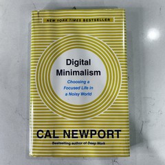 Cal Newport Digital Minimalism Choosing a Focused Life in a Noisy World