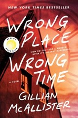 Wrong Place Wrong Time : A Novel Hardcover Gillian McAllister