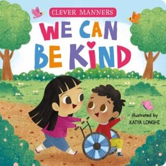 We Can Be Kind; Clever Manners – 1951100743, Clever Publishing, board book
