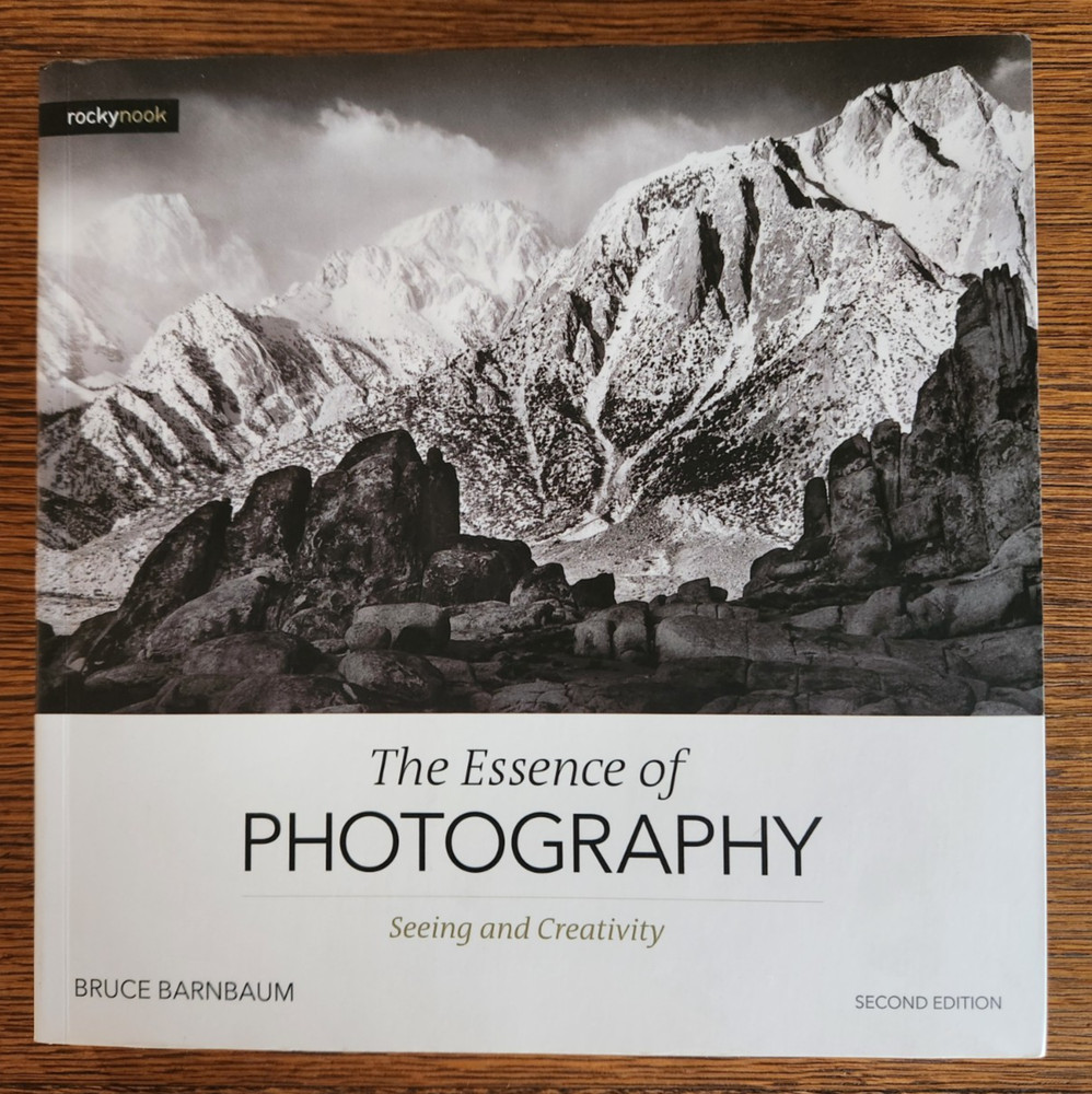 Essence of Photography Seeing and Creativity by B. Barnbaum 2021 SC Rocky Nook