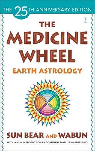 The Medicine Wheel: Earth Astrology – Paperback By Bear, Sun – GOOD
