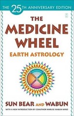 The Medicine Wheel: Earth Astrology – Paperback By Bear, Sun – GOOD