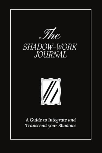 The Shadow Work Journal: A Guide to …, Shaheen, Keila