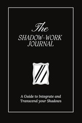 The Shadow Work Journal: A Guide to …, Shaheen, Keila