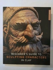 Beginner’s Guide to Sculpting Characters in Clay Paperback By 3DTotal Publishing