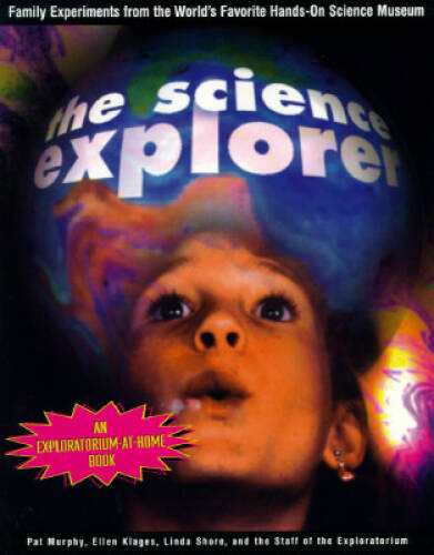 The Science Explorer: The Best Family Activities and Experiments from the – GOOD