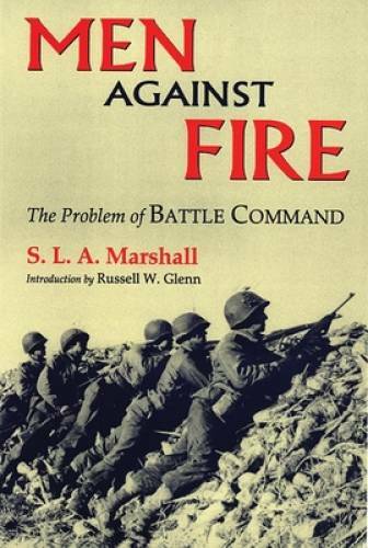 Men Against Fire: The Problem of Battle Command – Paperback – GOOD
